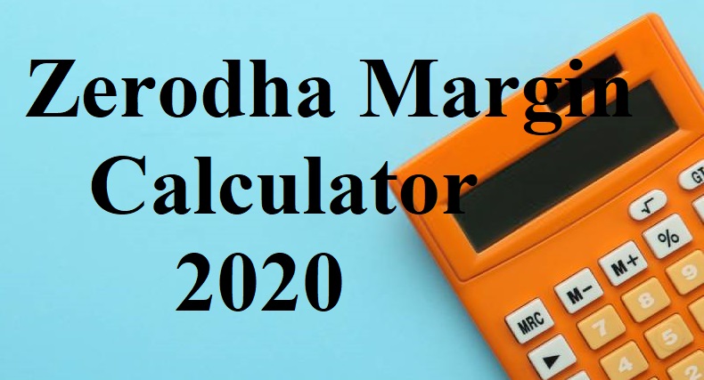 Zerodha Margin Calculator 2020
